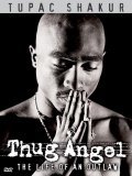 Tupac Shakur: Thug Angel pictures.