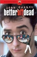 Better Off Dead... pictures.