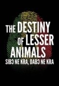 The Destiny of Lesser Animals - wallpapers.