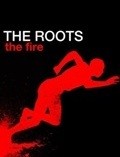 The Roots: The Fire pictures.